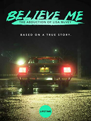 دانلود فیلم ربوده شدن لیزا مک وی Believe Me: The Abduction of Lisa McVey 2018